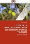 ETUDE DE LA DECOLORATION DES EAUX SUR GRIGNONS D'OLIVES VALORISES