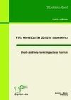 FIFA World CupTM 2010 in South Africa: Short- and long-term impacts on tourism