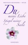 Du meine Liebe, Spiegel meiner Seele