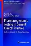 Pharmacogenomic Testing in Current Clinical Practice