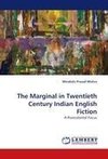 The Marginal in Twentieth Century Indian English Fiction