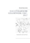 Das literarische Gesamtwerk 1969 - 2017