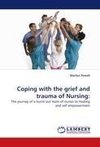 Coping with the grief and trauma of Nursing: