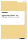 Personalentwicklung: Wie kann Bildungsbedarf ermittelt werden?