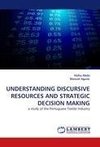 UNDERSTANDING DISCURSIVE RESOURCES AND STRATEGIC DECISION MAKING