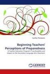 Beginning Teachers' Perceptions of Preparedness