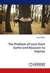 The Problem of Love from Sartre and Beauvoir to Irigaray