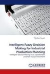 Intelligent Fuzzy Decision Making for Industrial Production Planning