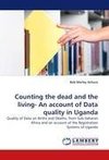 Counting the dead and the living- An account of Data quality in Uganda