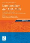 Kompendium der ANALYSIS - Ein kompletter Bachelor-Kurs von Reellen Zahlen zu Partiellen Differentialgleichungen Band 1