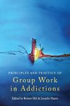 Principles and Practice of Group Work in Addictions