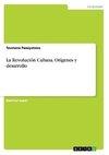 La Revolución Cubana. Orígenes y desarrollo