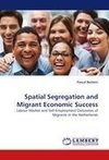 Spatial Segregation and Migrant Economic Success