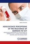 ADOLESCENCE PERCEPTIONS OF THE RELEVANCE OF BARRIERS TO VCT