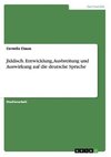 Jiddisch. Entwicklung, Ausbreitung und Auswirkung auf die deutsche Sprache