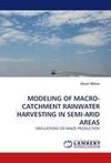 MODELING OF MACRO-CATCHMENT RAINWATER HARVESTING IN SEMI-ARID AREAS