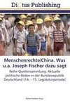 Menschenrechte/China. Was u.a. Joseph Fischer dazu sagt