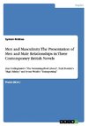 Men and Masculinity. The Presentation of Men and Male Relationships in Three Contemporary British Novels