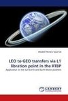 LEO to GEO transfers via L1 libration point in the RTBP