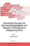 Conversion Concepts for Commercial Applications and Disposal Technologies of Energetic Systems