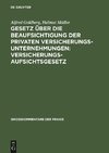 Gesetz über die Beaufsichtigung der privaten Versicherungsunternehmungen: Versicherungsaufsichtsgesetz