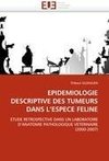 EPIDEMIOLOGIE DESCRIPTIVE DES TUMEURS DANS L'ESPECE FELINE