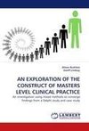 AN EXPLORATION OF THE CONSTRUCT OF MASTERS LEVEL CLINICAL PRACTICE