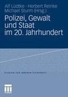 Polizei, Gewalt und Staat im 20. Jahrhundert