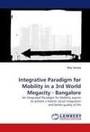 Integrative Paradigm for Mobility in a 3rd World Megacity - Bangalore