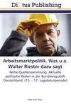 Arbeitsmarktpolitik. Was u.a. Walter Riester dazu sagt