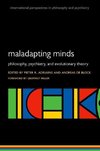 MALADAPTING MINDS