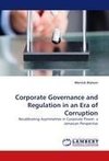 Corporate Governance and Regulation in an Era of Corruption