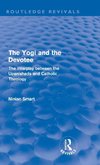 Smart, N: Yogi and the Devotee (Routledge Revivals)