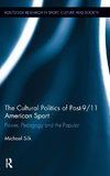 Silk, M: Cultural Politics of Post-9/11 American Sport