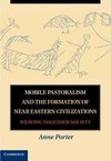 Porter, A: Mobile Pastoralism and the Formation of Near East