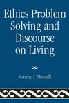 Ethics Problem Solving and Discourse on Living