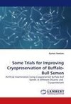 Some Trials for Improving Cryopreservation of Buffalo-Bull Semen