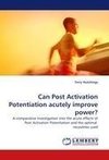 Can Post Activation Potentiation acutely improve power?