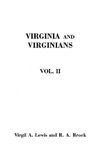 Virginia and Virginians, 1606-1888. In Two Volumes. Volume II