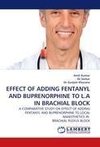 EFFECT OF ADDING FENTANYL AND BUPRENORPHINE TO L.A IN BRACHIAL BLOCK