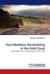 Post-Abolition Slaveholding in the Gold Coast