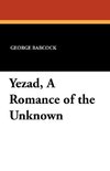 Yezad, A Romance of the Unknown