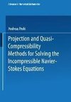 Projection and Quasi-Compressibility Methods for Solving the Incompressible Navier-Stokes Equations