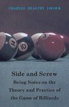 Side and Screw - Being Notes on the Theory and Practice of the Game of Billiards