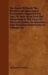 The Book Of Enoch The Prophet, An Apocryphal Production, Supposed For Ages To Have Been Lost; But Discovered At The Close Of The Last Century In Abyssinia; Now First Translated From An Ethiopic Ms.