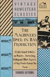 The Machinery Used in Hay Production - A Collection of Articles on Mowers, Harvesting, Bailing and Other Aspects of Hay Production on the Farm