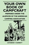 Your Own Book of Campcraft - Prepared Under the Auspices of the American Camping Association