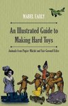 An Illustrated Guide to Making Hard Toys - Animals from Papier Mâché and Fair Ground Rides