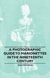 A Photographic Guide to Marionettes in the Nineteenth Century