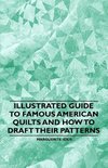 Illustrated Guide to Famous American Quilts and How to Draft their Patterns